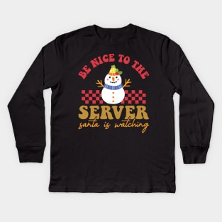 Be Nice To The server Santa Is Watching Kids Long Sleeve T-Shirt